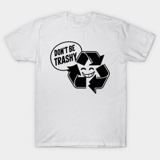 Don't Be Trashy T-Shirt